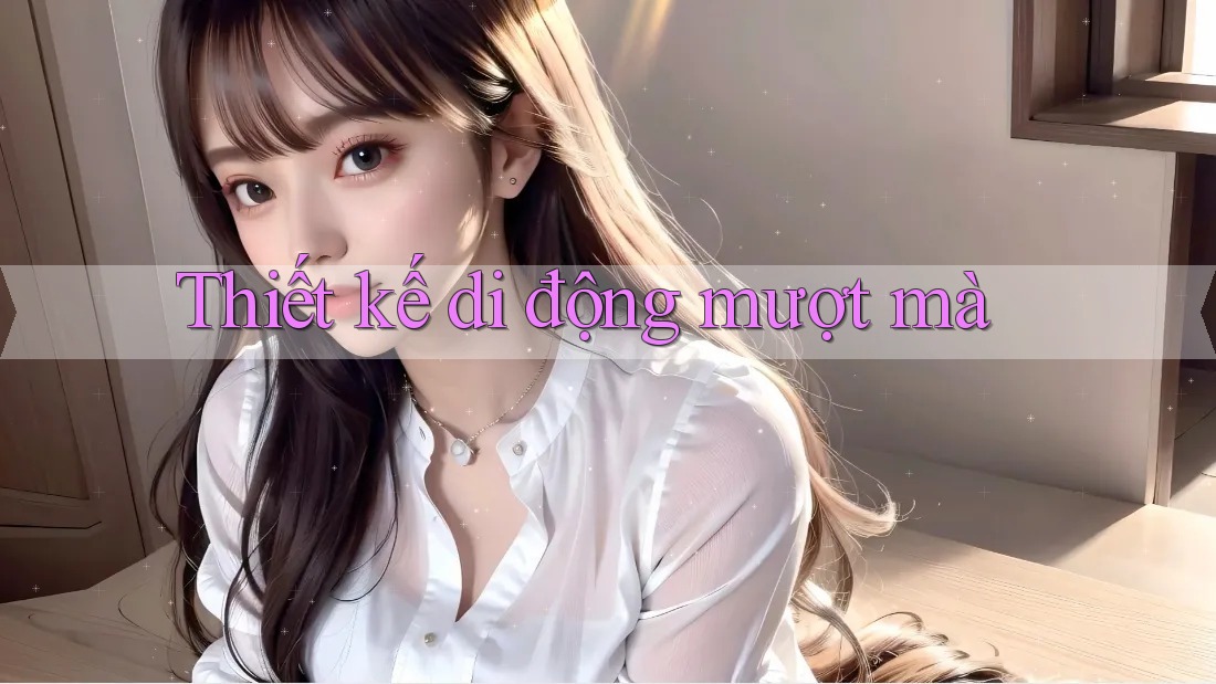Thiết kế di động mượt mà Thiết kế di động mượt mà