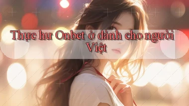 Thực hư Onbet ở dành cho người Việt