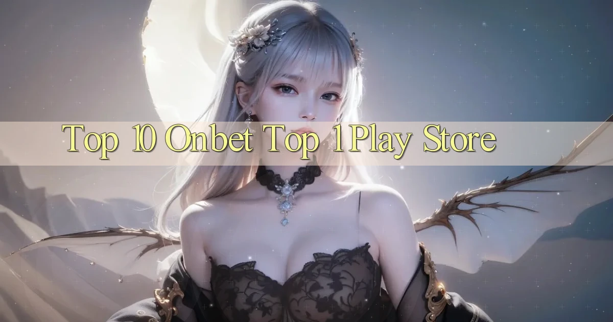 top 10 onbet top 1 play store