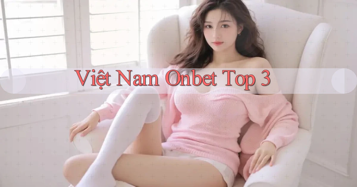 việt nam onbet top 3